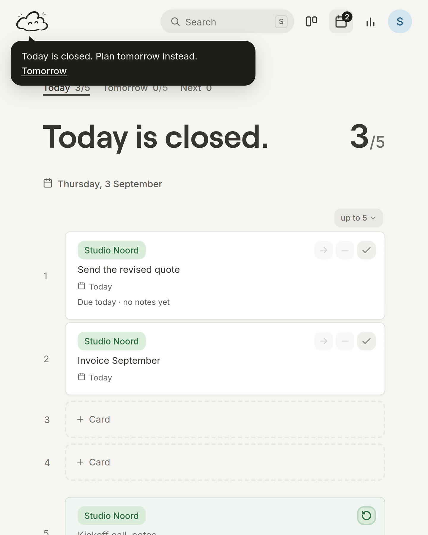 Today after closing the day, with the buttons on the cards dimmed and the cloud saying: Today is closed. Plan tomorrow instead