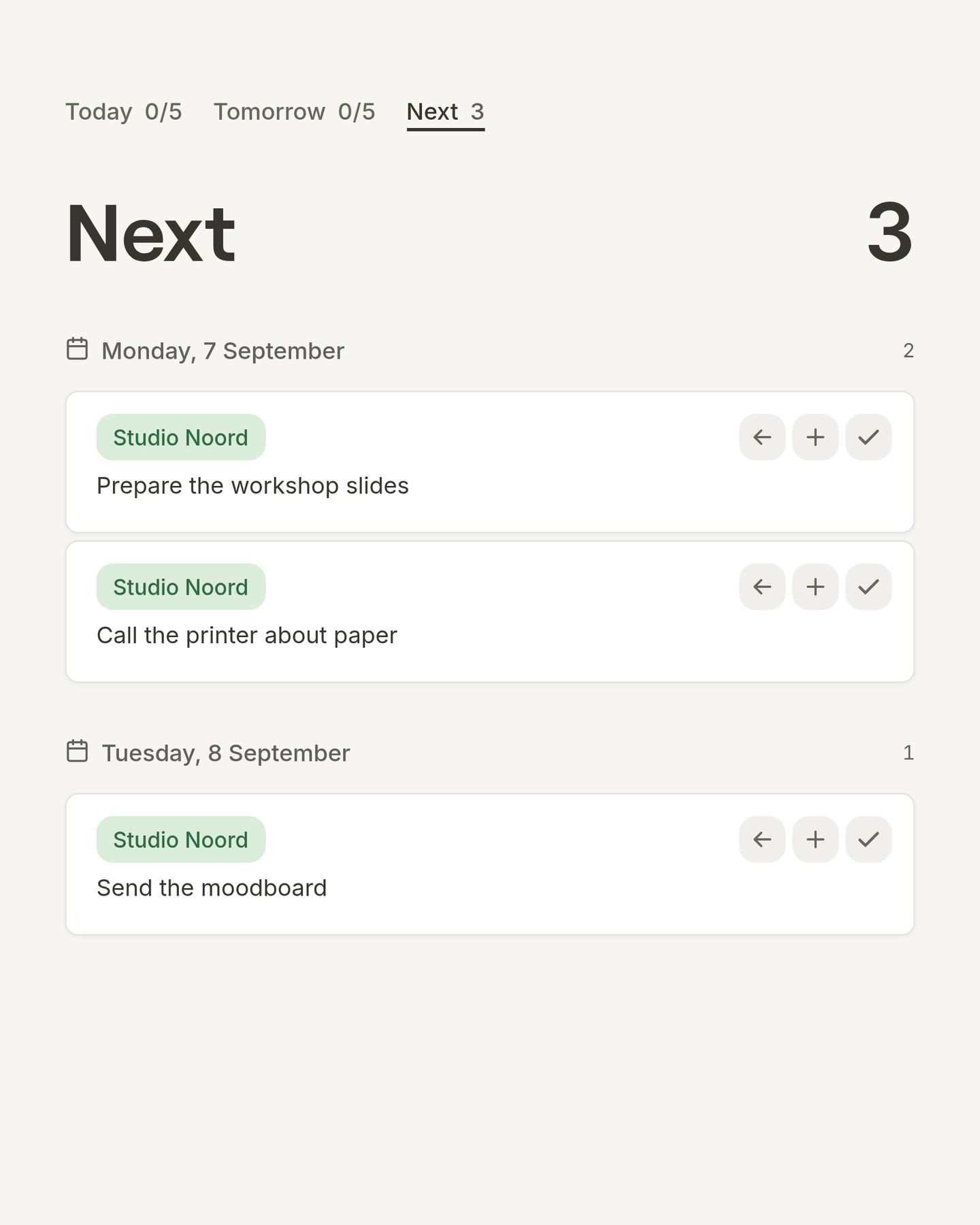 Next with three cards. Every card has three buttons at the top right: an arrow pointing left that moves it to tomorrow, a plus that puts it on Today, and a tick